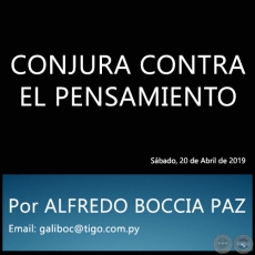 CONJURA CONTRA EL PENSAMIENTO - Por ALFREDO BOCCIA PAZ - Sbado, 20 de Abril de 2019